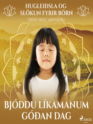 cover image of Hugleiðsla og slökun fyrir börn--Bjóddu líkamanum góðan dag